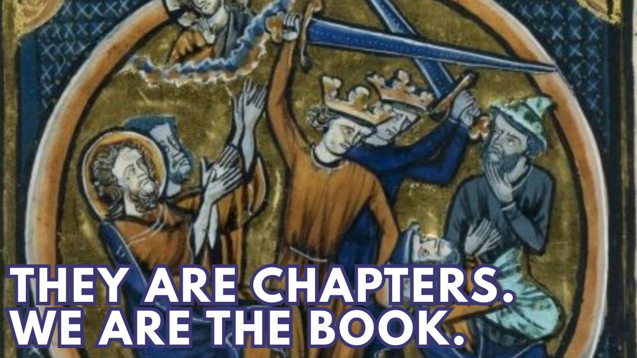 THEY ARE CHAPTERS. WE ARE THE BOOK.