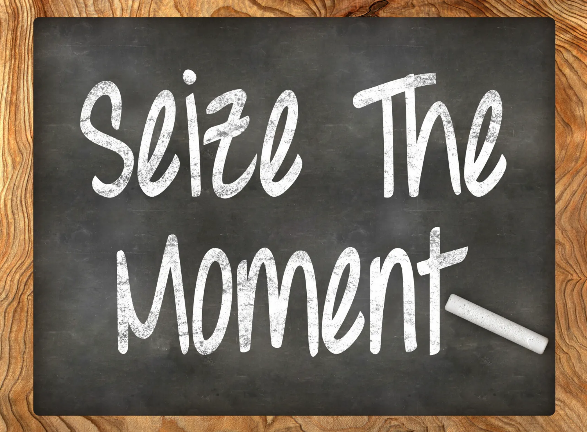SEIZE THE MOMENT
