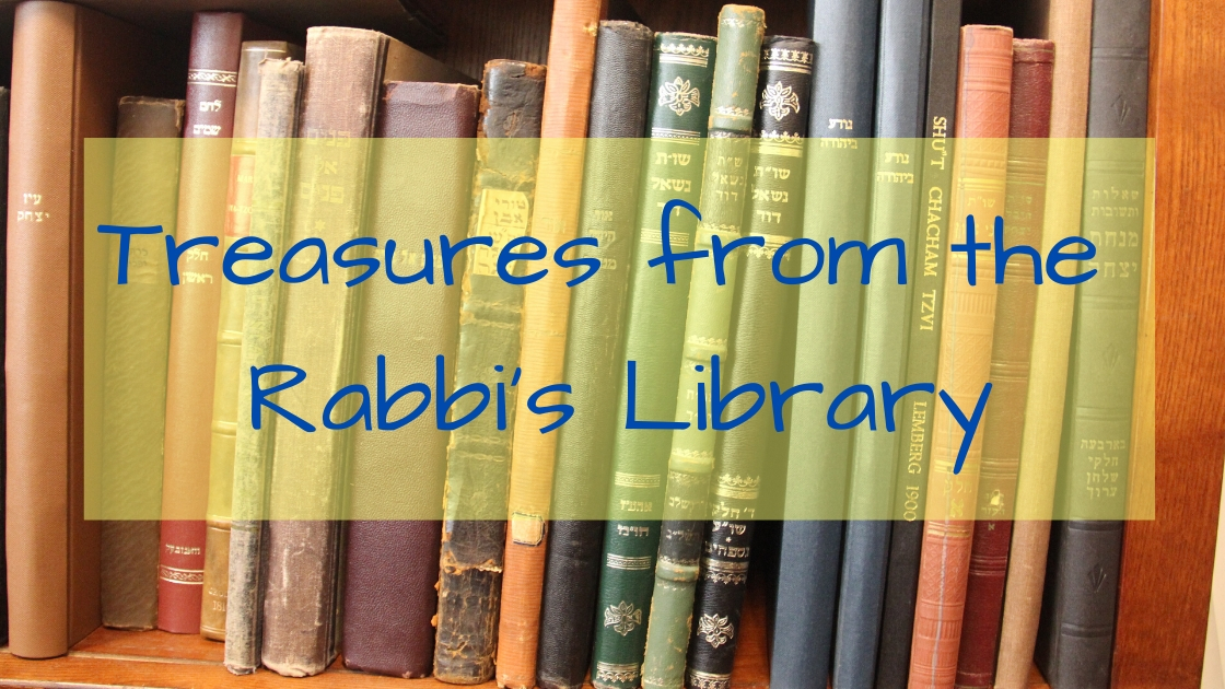 TREASURES FROM THE RABBI’S LIBRARY – PART 1