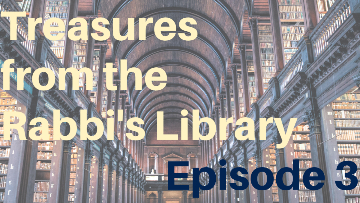 TREASURES FROM THE RABBI’S LIBRARY – PART 3