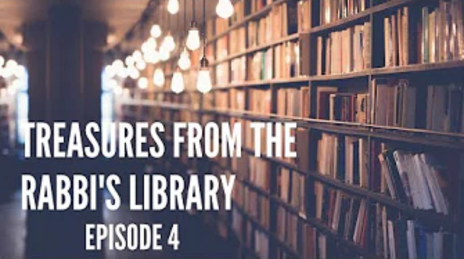 TREASURES FROM THE RABBI’S LIBRARY – PART 4