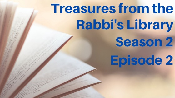 TREASURES FROM THE RABBI’S LIBRARY – SEASON 2, EPISODE 2